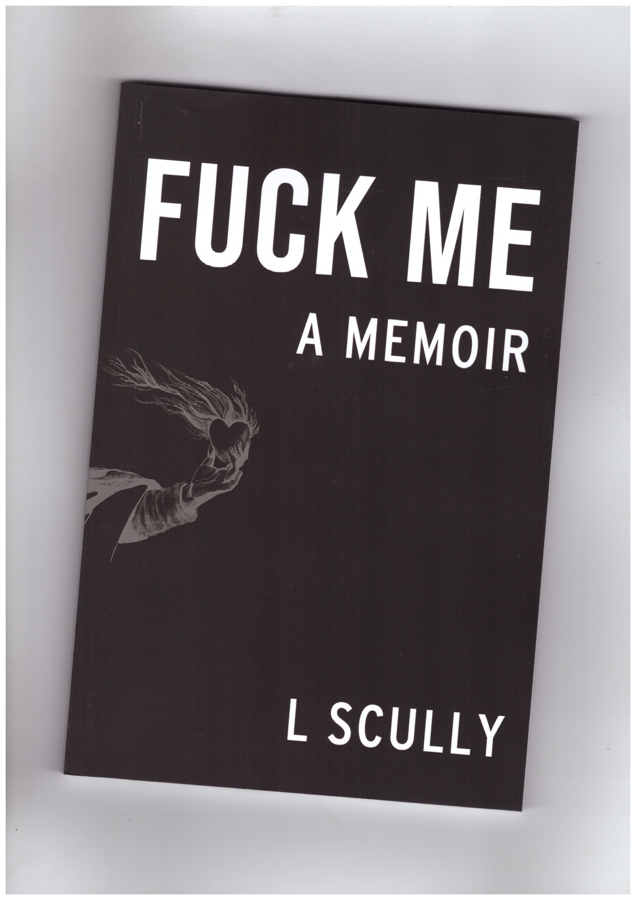 SCULLY, L. - Fuck Me: A Memoir